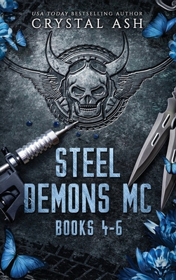 Coperta cărții 'Steel Demons MC: Books 4-6 - Crystal Ash'