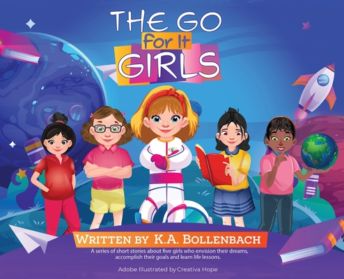 The Go For It Girls - K. A. Bollenbach