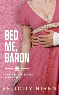 Coperta cărții 'Bed Me, Baron - Felicity Niven'