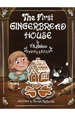Coperta cărții 'The First Gingerbread House - T. B. Hickson'