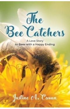 Coperta cărții 'The Bee Catchers - Justine A. Cowan'