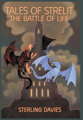 Tales of Strelit: The Battle of Life - Sterling Davies