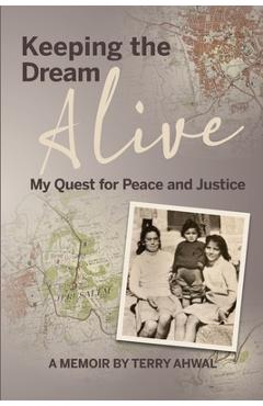 Coperta cărții 'Keeping the Dream Alive: My Quest for Peace and Justice - Terry Ahwal'