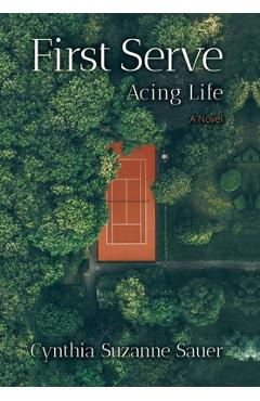 Poza produsului First Serve: Acing Life - Cynthia Suzanne Sauer