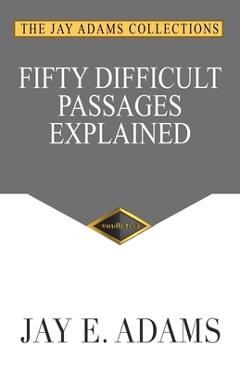 Poza produsului Fifty Difficult Passages Explained - Jay E. Adams
