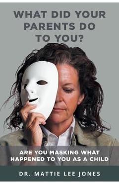 Coperta cărții 'What Did Your Parents Do to You? - Mattie Lee Jones'