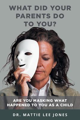 Coperta cărții 'What Did Your Parents Do to You? - Mattie Lee Jones'