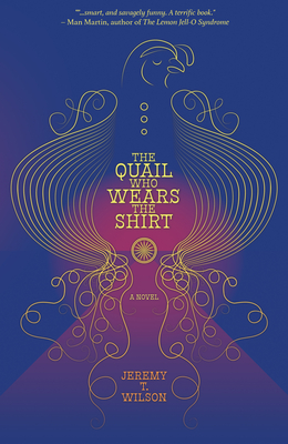 The Quail Who Wears the Shirt - Jeremy T. Wilson
