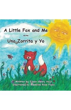 Coperta cărții 'A Little Fox and Me -- Una Zorrita y Yo - Eileen Henry Haun'