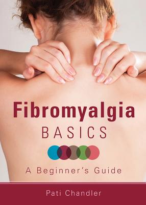 Fibromyalgia Basics - Pati Chandler