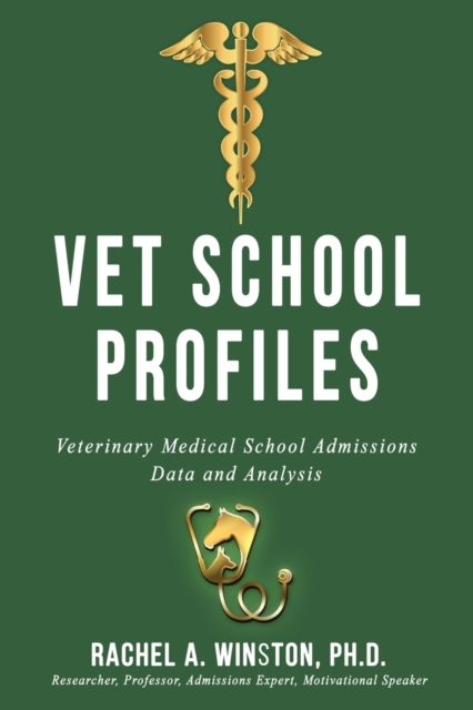 Vet School Profiles: Veterinary Medical School Admissions Data and Analysis - Rachel Winston