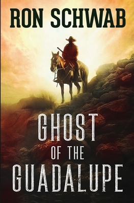 Ghost of the Guadalupe - Ron Schwab