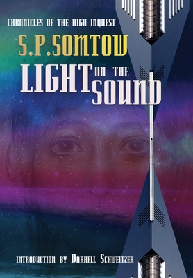 Light on the Sound: Chronicles of the High Inquest - S. P. Somtow