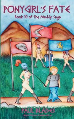 Ponygirl's Fate- Book 10 of the Maddy Saga - Paul Blades