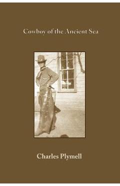 Coperta cărții 'Cowboy of the Ancient Sea - Charles Plymell'