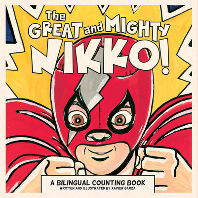 The Great and Mighty Nikko! / ¡El Gran Y Poderoso Nikko!: A Bilingual Counting Book - Xavier Garza