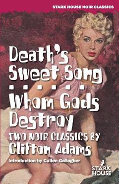 Coperta cărții 'Death's Sweet Song / Whom Gods Destroy - Clifton Adams'