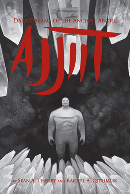 Coperta cărții 'Ajjiit: Dark Dreams of the Ancient Arctic - Rachel Qitsualik-tinsley'