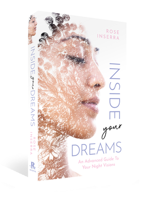 Inside Your Dreams: An Advanced Guide to Your Night Visions - Rose Inserra