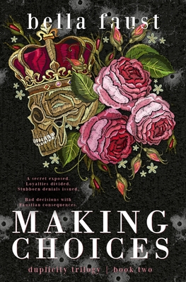 Making Choices: a dark and angsty love triangle romance - Bella Faust