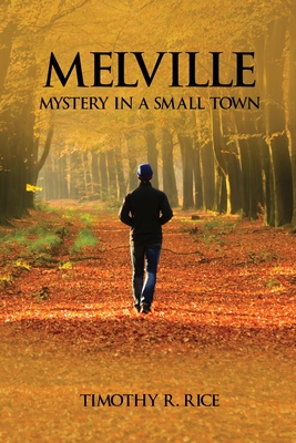 Melville: Mystery in a Small Town - Timothy R. Rice