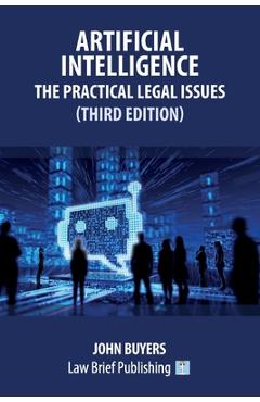 Poza produsului Artificial Intelligence - The Practical Legal Issues (Third Edition) - John Buyers