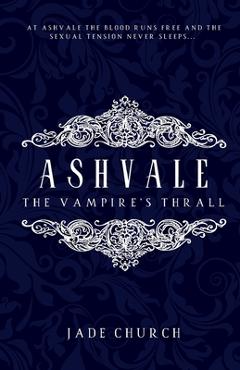 Coperta cărții 'Ashvale: The Vampire's Thrall - Jade Church'