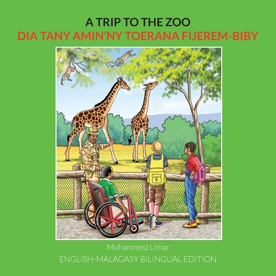 A Trip to the Zoo: English-Malagasy Bilingual Edition - Mohammed Umar