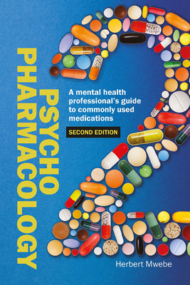 Coperta cărții 'Psychopharmacology: A Mental Health Professional's Guide to Commonly Used Medications - Herbert Mwebe'