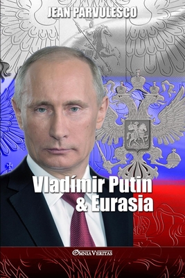 Vladímir Putin y Eurasia - Jean Parvulesco