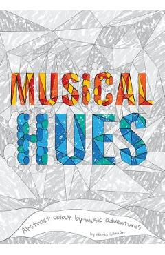 Poza produsului Musical Hues: Abstract colour-by-music adventures - Nicola Cantan