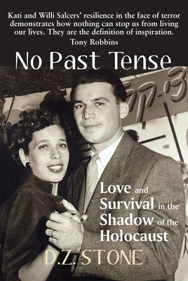 No Past Tense: Love and Survival in the Shadow of the Holocaust - D. Z. Stone