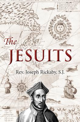 The Jesuits - Joseph Rickaby S. J.