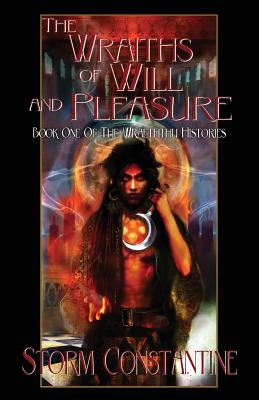 The Wraiths of Will and Pleasure: Book One of The Wraeththu Histories - Storm Constantine