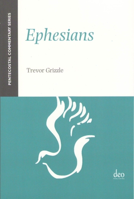 Ephesians: A Pentecostal Commentary - Trevor Grizzle