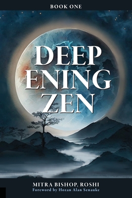 Deepening Zen: The Long Maturation - Mitra Bishop