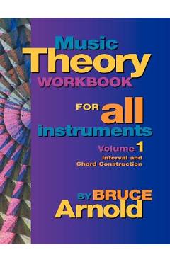 Coperta cărții 'Music Theory Workbook for All Instruments, Volume One - Bruce Arnold'