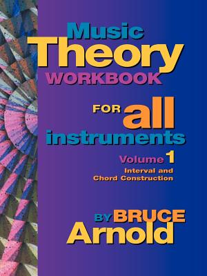 Coperta cărții 'Music Theory Workbook for All Instruments, Volume One - Bruce Arnold'