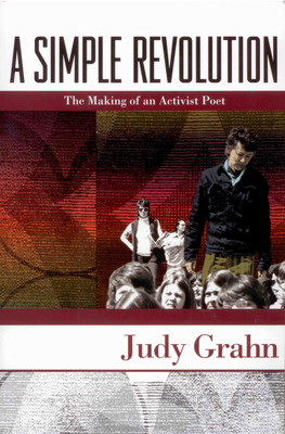 A Simple Revolution: The Making of an Activist Poet - Judy Grahn