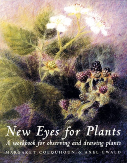 New Eyes for Plants: Workbook for Plant Observation and Drawing - Margaret Colquhoun