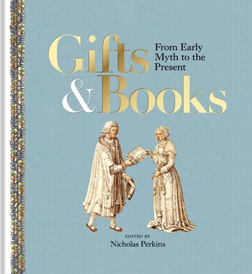 Gifts & Books: From Early Myth to the Present - Nicholas Perkins