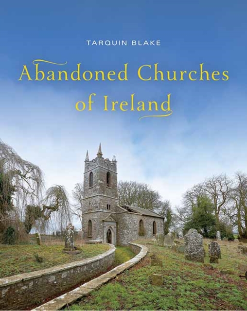 Abandoned Churches of Ireland - Tarquin Blake
