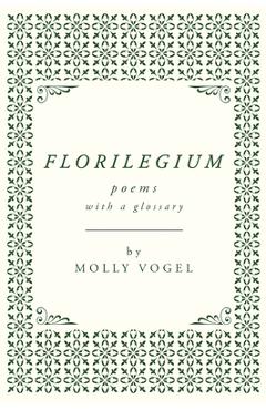Coperta cărții 'Florilegium - Molly Vogel'