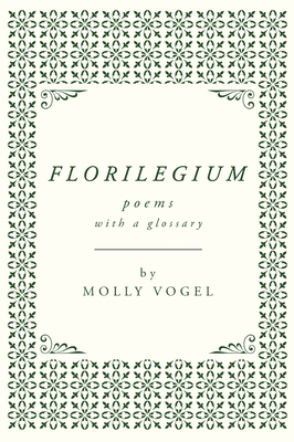 Florilegium - Molly Vogel