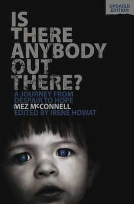 Is There Anybody Out There? - Second Edition: A Journey from Despair to Hope - Mez Mcconnell