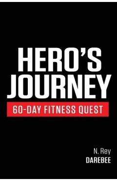 Coperta cărții 'Hero's Journey 60 Day Fitness Quest: Take part in a journey of self-discovery, changing yourself physically and'
