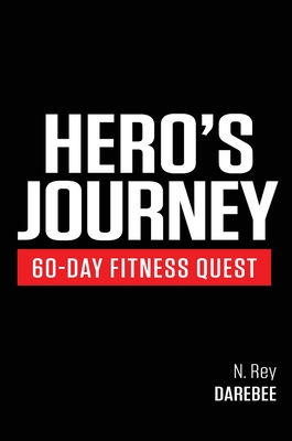 Coperta cărții 'Hero's Journey 60 Day Fitness Quest: Take part in a journey of self-discovery, changing yourself physically and'