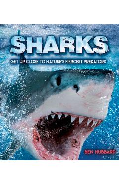 Coperta cărții 'Sharks: Get Up Close to Nature's Fiercest Predators - Ben Hubbard'