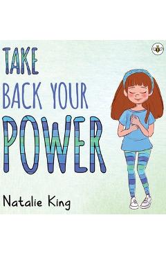 Coperta cărții 'Take Back Your Power - Natalie King'