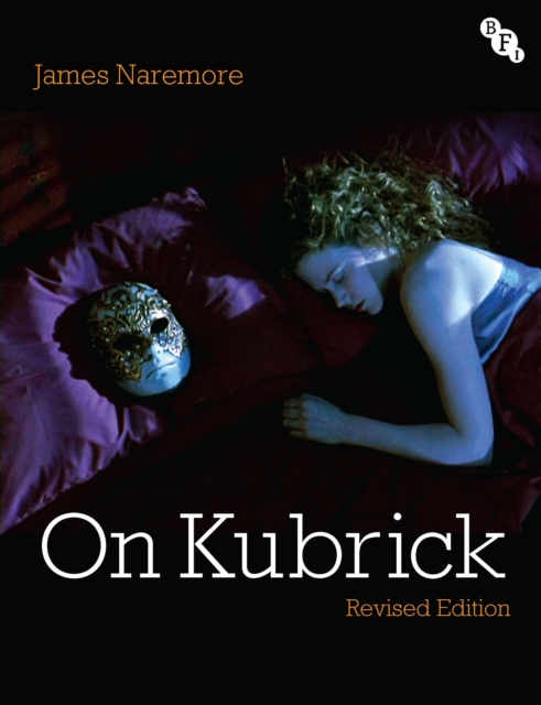 On Kubrick: Revised Edition - James Naremore